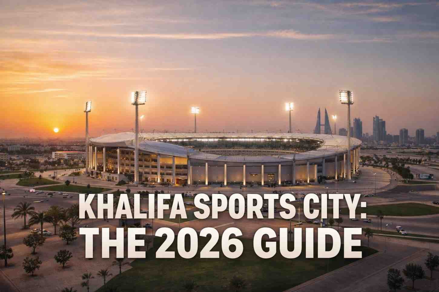 Khalifa Sports City Guide: Top Bahrain Sports Facilities
